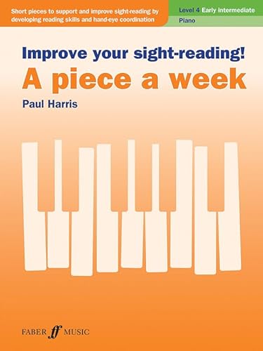 Imagen de archivo de Improve Your Sight-Reading! A Piece a Week -- Piano, Level 4 (Faber Edition: Improve Your Sight-Reading) a la venta por Magers and Quinn Booksellers