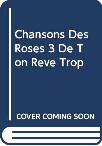 9780571581030: Chansons Des Roses 3 De Ton Reve Trop