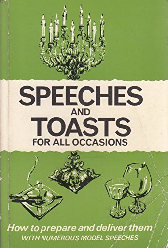 Beispielbild fr Speeches and Toasts for All Occasions: How to Prepare Them How to Deliver Them With Numerous Model Speeches zum Verkauf von ThriftBooks-Dallas