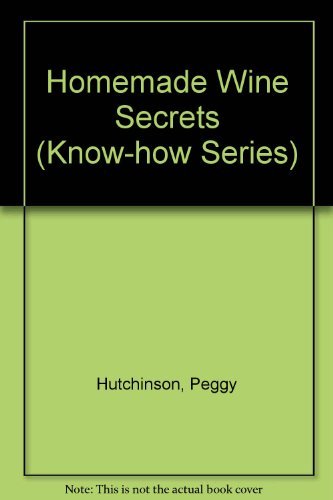Beispielbild fr Peggy Hutchinson's Home Made Wine Secrets zum Verkauf von Better World Books Ltd