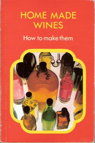 Beispielbild fr Home Made Wines - How To Make Them zum Verkauf von WorldofBooks