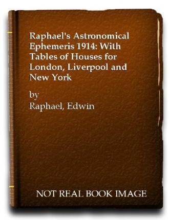 Stock image for Raphael's Astronomical Ephemeris 1914 With Tables of Houses for London, Liverpool and New York for sale by PBShop.store US