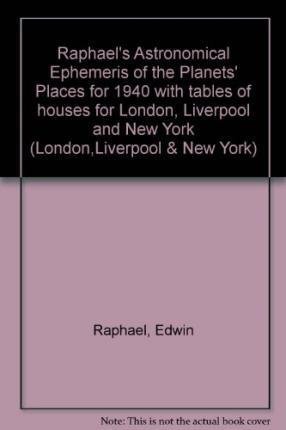 Stock image for Raphael's Astronomical Ephemeris 1940 With Tables of Houses for London, Liverpool and New York London,Liverpool New York for sale by PBShop.store US