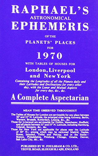 Stock image for Raphael's Astronomical Ephemeris 1970 With Tables of Houses for London, Liverpool and New York Raphael's Astronomical Ephemeris With Tables of Houses for London, Liverpool and New York for sale by PBShop.store US