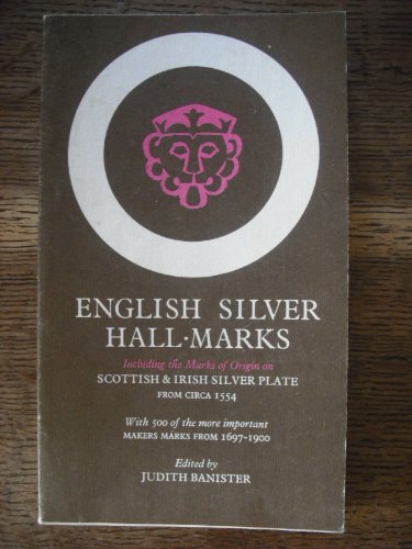Stock image for English silver hall-marks: with lists of English, Scottish and Irish hall-marks and makers marks; for sale by GF Books, Inc.