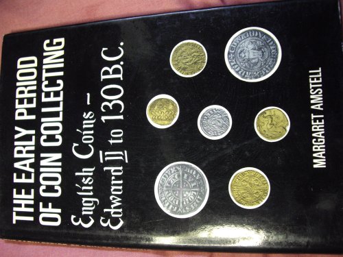 Stock image for The early period of coin collecting: English Coins: Edward II to 130 B.C. for sale by Arundel Books