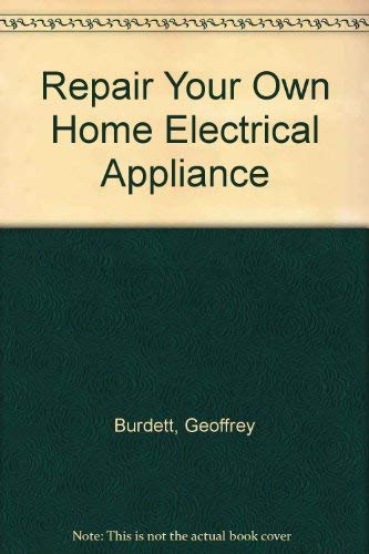 Stock image for Repair Your Own Home Electrical Appliance for sale by Goldstone Books