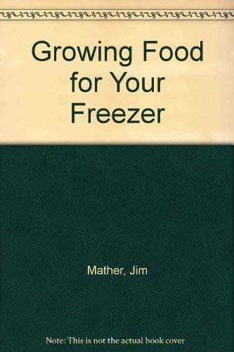 Beispielbild fr Growing Food for Your Freezer zum Verkauf von Reuseabook