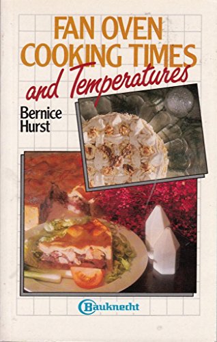 Stock image for Fan Oven Cooking Times and Temperatures : A Selection of Recipes for You to Enjoy for sale by Goldstone Books