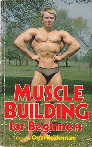 Muscle Building for Beginners (9780572011376) by Oscar Heidenstam (Editor)
