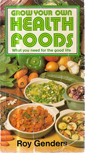 Grow Your Own Health Foods (9780572011840) by Roy Genders