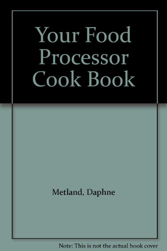 Stock image for Your Food Processor Cook Book for sale by Cambridge Rare Books