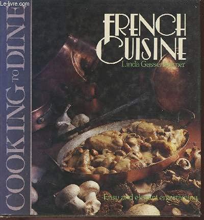 Imagen de archivo de Cooking to Dine : French Cuisine a la venta por Better World Books