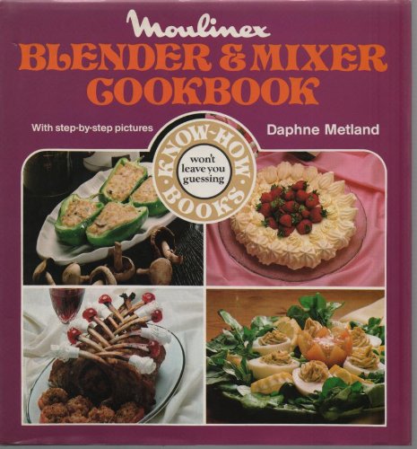 Imagen de archivo de Moulinex Blender and Mixer Cookbook a la venta por WorldofBooks