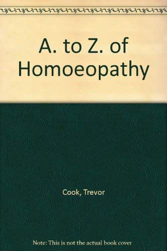 Imagen de archivo de A. to Z. of Homoeopathy a la venta por AwesomeBooks