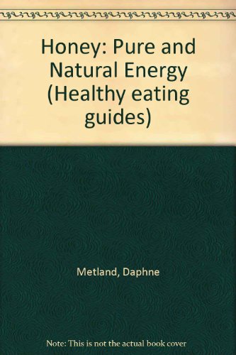 Imagen de archivo de Honey: Pure and Natural Energy (Healthy eating guides) a la venta por Goldstone Books