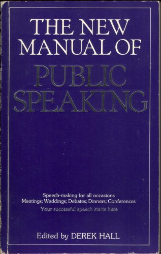 Stock image for The New Manual of Public Speaking: Speech-Making for All Occasions - Meetings, Weddings, Debates, Dinners for sale by Half Price Books Inc.