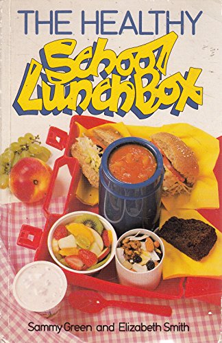 The Healthy School Lunch Box (9780572014322) by Sammy Green; Elizabeth Smith