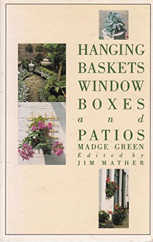 Imagen de archivo de Hanging Baskets, Window Boxes and Patios a la venta por Better World Books: West