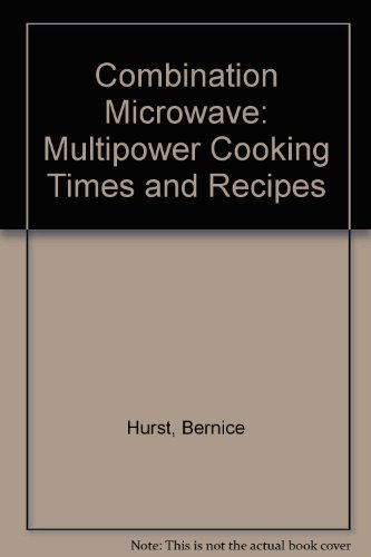 Stock image for Combination Microwave: Multipower Cooking Times and Recipes for sale by WorldofBooks