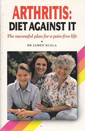 Imagen de archivo de Arthritis: Diet Against It : The Successful Plan for a Pain-Free Life a la venta por Wonder Book