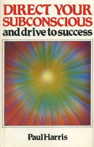 Direct Your Subconscious and Drive to Success (9780572015732) by Harris, Paul