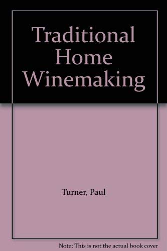 Stock image for Traditional Home Winemaking for sale by WorldofBooks