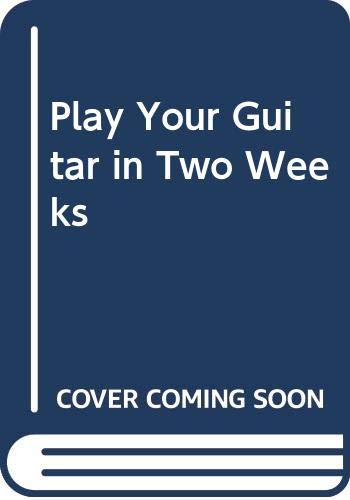Stock image for Play Your Guitar in Two Weeks for sale by Goldstone Books