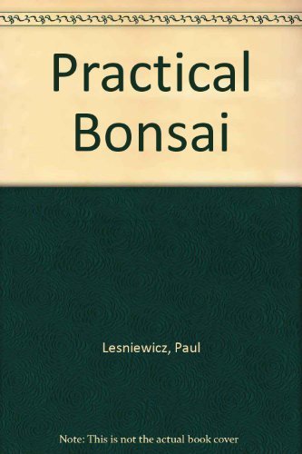 Imagen de archivo de Practical Bonsai: Their Care, Cultivation and Training a la venta por SecondSale