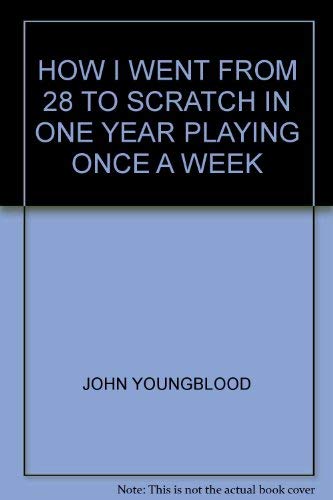 Beispielbild fr How I Went from 28 to Scratch in One Year Playing Once a Week zum Verkauf von WorldofBooks