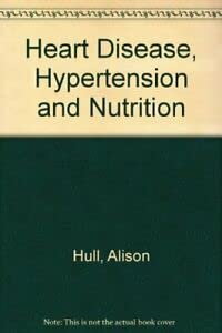 Heart Disease, Hypertension and Nutrition (9780572017200) by Hull, Alison