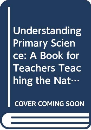 Understanding Primary Science: A Book for Teachers Teaching the National Curriculum (9780572018771) by Cheek, Pat; Phil, M.