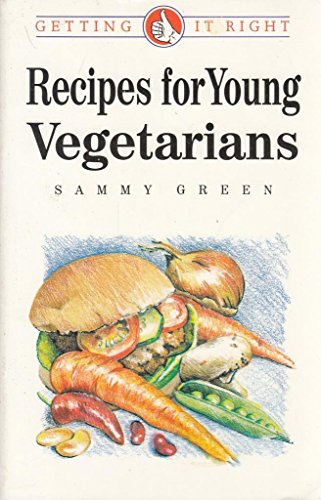Recipes for Young Vegetarians (Getting It Right) (9780572021139) by Green, Sammy