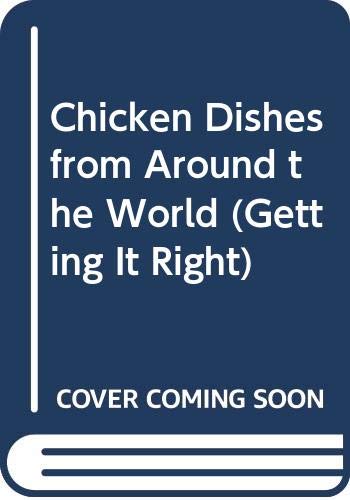 Stock image for Chicken Dishes from Around the World (Getting it Right S.) for sale by Kennys Bookstore