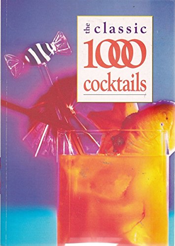 Beispielbild fr The Classic 1000 Cocktails zum Verkauf von Better World Books