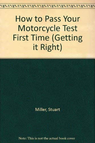 Stock image for How to Pass Your Motorcycle Test First Time (Getting it Right S.) for sale by AwesomeBooks