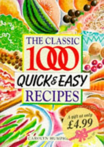 Beispielbild fr The Classic 1000 Quick and Easy Recipes zum Verkauf von Better World Books