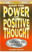 Beispielbild fr Gain the Power of Positive Thought: The Key to Success (A self-improvement) zum Verkauf von Goldstone Books