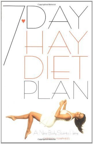 Imagen de archivo de 7 Day Hay Diet Plan: A New Body Starts Here a la venta por SecondSale