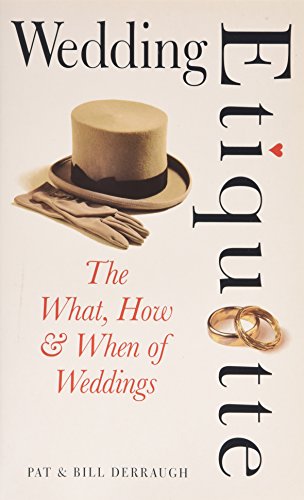 Beispielbild fr Wedding Etiquette : The What, How and When of Weddings zum Verkauf von Better World Books