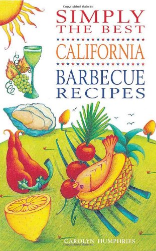 Beispielbild fr Simply the Best California Barbecue Recipes zum Verkauf von Reuseabook