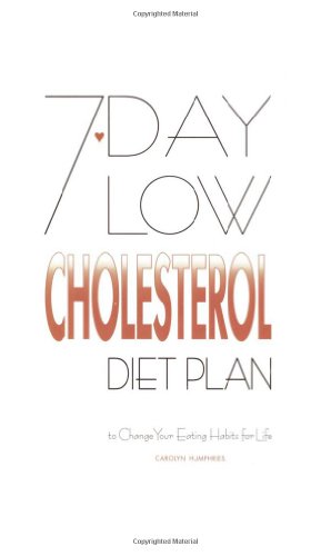 Imagen de archivo de 7-Day Low Cholesterol Diet Plan : To Change Your Eating Habits for Life a la venta por Better World Books