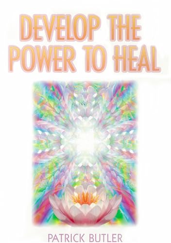 Develop the Power to Heal (Paperback) - Patrick Butler