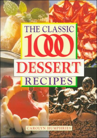 Beispielbild fr The Classic 1000 Dessert Recipes zum Verkauf von WorldofBooks