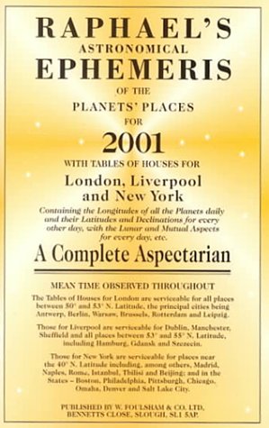 Beispielbild fr Raphael's Astronomical Ephemeris of the Planets' Places for 2001: With Tables of Houses for London, Liverpool and New York: A Complete Aspectarian zum Verkauf von WorldofBooks