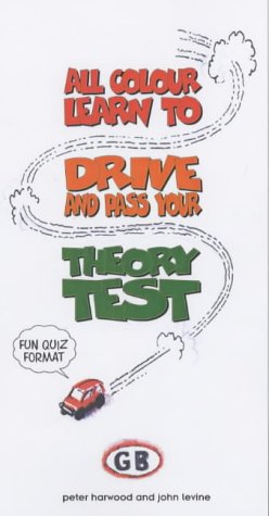 All Colour Learn to Drive and Pass the Theory Test (9780572027308) by Peter-harwood-john-levine; John R. Levine