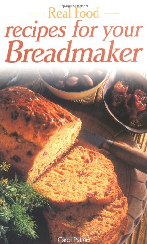 Beispielbild fr Real Food: Recipes for Your Breadmaker zum Verkauf von WorldofBooks