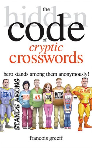 Stock image for The Hidden Code of Cryptic Crosswords: Hero Stands Among Them Anomymously! for sale by WorldofBooks