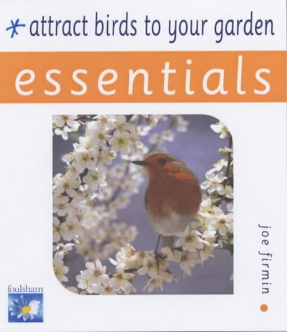 Stock image for Attract Birds to Your Garden (Essential Series) for sale by AwesomeBooks