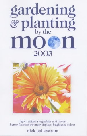 Beispielbild fr GARDENING PLANTING BY THE MOON: 2003 (Gardening and Planting by the Moon) zum Verkauf von WorldofBooks
